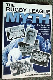 Rugby League Myth: The Forgotten Clubs of Lancashire, Cheshire and Furness