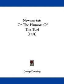 Newmarket: Or The Humors Of The Turf (1774)