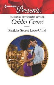 Sheikh's Secret Love-Child (Bound to the Desert King, Bk 4) (Harlequin Presents, No 3668)