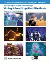 Writing A Great Script Fast Workbook: Story For Digital Filmmaking (Volume 1)