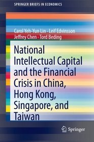 National Intellectual Capital and the Financial Crisis in China, Hong Kong, Singapore, and Taiwan (SpringerBriefs in Economics)