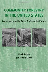 Community Forestry in the United States : Learning from the Past, Crafting the Future