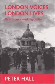 London Voices, London Lives: Tales from a Working Capital
