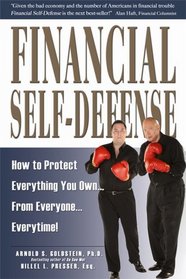 Financial Self-Defense: How to Protect Everything You Own...From Everyone...Everytime!