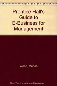 Prentice Hall's Guide to E-Business for Management