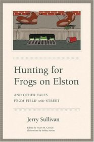 Hunting for Frogs on Elston, and Other Tales from Field  Street