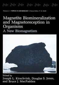 Magnetite Biomineralization and Magnetoreception in Organisms: A New Biomagnetism (Topics in Geobiology)