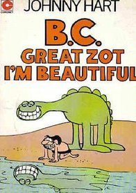 B. C. GREAT ZOT I'M BEAUTIFUL (CORONET BOOKS)
