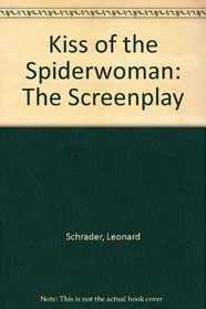 Kiss of the Spiderwoman: The Screenplay