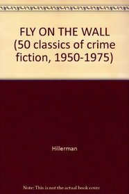 FLY ON THE WALL (50 classics of crime fiction, 1950-1975)