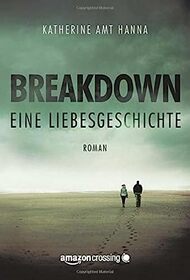 Breakdown ? Eine Liebesgeschichte (German Edition)