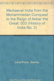 Mediaeval India from the Mohammedan Conquest to the Reign of Akbar the Great (History of India No. 3)