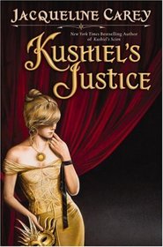 Kushiel's Justice (Kushiel's Legacy, Bk 5)