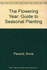 THE FLOWERING YEAR: GUIDE TO SEASONAL PLANTING