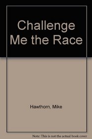 Challenge me the race