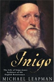 Inigo: The Life of Inigo Jones, Architect of the English Renaissance