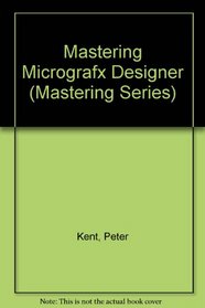 Mastering Micrografx Designer 3.1 (Mastering Series)