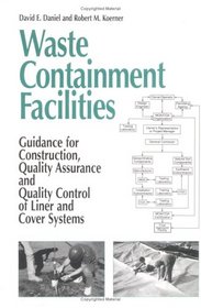 Waste Containment Facilities: Guidance for Construction, Quality Assurance, and Quality Control of Liner and Cover Systems