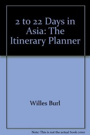 2 to 22 days in Asia: The itinerary planner