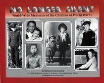 No Longer Silent: World-Wide Memories of the Children of World War II
