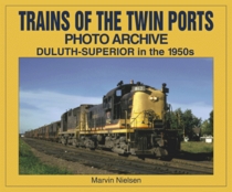 Trains of the Twin Ports: Photo Archive, Duluth-Superior in the 1950s
