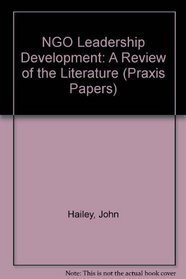 NGO Leadership Development: A Review of the Literature (Praxis Papers)