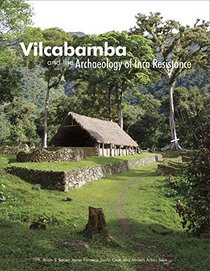 Vilcabamba and the Archaeology of Inca Resistance (Monograph)