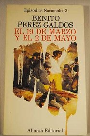 El 19 [i.e. diecinueve] de marzo y el 2 [i.e. dos] de mayo (His Episodios nacionales ; 3 : Primera serie) (Spanish Edition)