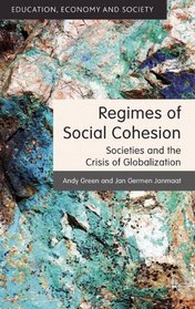 Regimes of Social Cohesion: Societies and the Crisis of Globalization (Education Economy & Society)