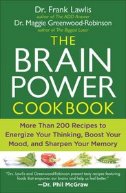 The Brain Power Cookbook: More Than 200 Recipes to Energize Your Thinking, Boost Your Mood, and Sharpen Your Memory