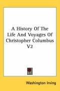 A History Of The Life And Voyages Of Christopher Columbus V2