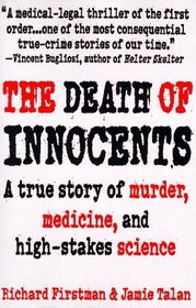 The Death of Innocents : A True Story of Murder, Medicine, and High-Stake Science