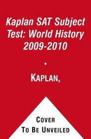 Kaplan SAT Subject Test: World History 2009-2010