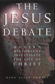 The Jesus Debate: Modern Historians Investigate the Life of Christ