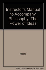 Instructor's Manual to Accompany Philosophy: The Power of Ideas