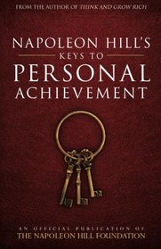 Napoleon Hill's Keys to Personal Achievement: An Official Publication of The Napoleon Hill Foundation