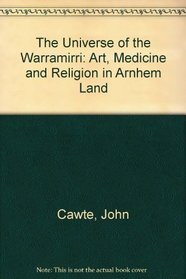 The Universe of the Warramirri: Art, Medicine, and Religion in Arnhem Land