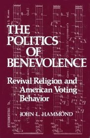 The Politics of Benevolence: Revival Religion and American Voting Behavior (Modern Sociology)