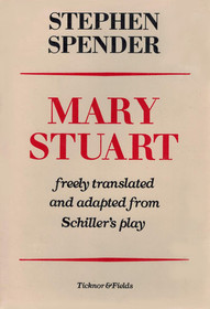 Mary Stuart: freely translated and adapted from Schiller's play