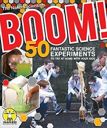 Boom! 50 Fantastic Science Experiments to Try at Home with Your Kids (IMM Lifestyle Books)