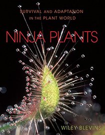 Ninja Plants: Survival and Adaptation in the Plant World (Nonfiction - Young Adult)