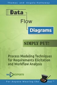 Data Flow Diagrams - Simply Put!: Process Modeling Techniques for Requirements Elicitation and Workflow Analysis