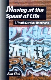 Moving at the Speed of Life: A Youth Survival Handbook