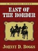 East Of The Border: A Western Story (Five Star Western Series)
