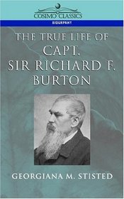 The True Life Of Capt. Sir Richard F. Burton