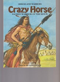 Crazy Horse: Sacred Warrior of the Sioux (Heroes & Warriors)