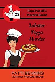 Lobster Pizza Murder (Papa Pacelli's Pizzeria) (Volume 22)