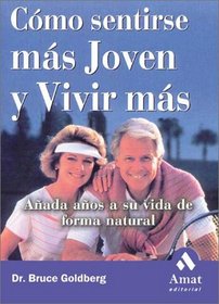 Cmo sentirse ms joven y vivir ms: Aada aos a su vida de forma natural