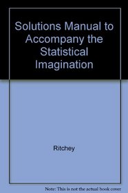 Solutions Manual to Accompany the Statistical Imagination