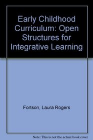 Early Childhood Curriculum: Open Structures for Integrative Learning